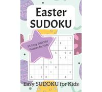 Easter Sudoku Puzzle Book: 55 Easy Sudoku Puzzles for Kids | Fun Easter Brain Games with Bunnies, Eggs and Spring Themes | 6x9 | 110 Pages | Solutions Included