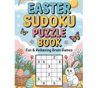 EASTER SUDOKU PUZZLE BOOK - FUN & RELAXING BRAIN GAMES: Strategic-Flow Math Game Collection for Adults with Clean Layouts