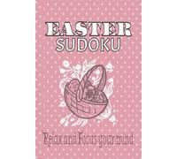 EASTER SUDOKU: Sudoku Puzzles for Easter |Help Calm the Mind, Relax and Focus|6*9 inches,110 pages| 50+ Puzzles| Solutions included