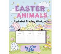 Easter-Themed Alphabet Tracing Workbook: Bunnies, Chicks, and Lambs Make Learning Letters Fun