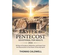EASTER TO PENTECOST DEVOTIONAL FOR ADULTS 2026: 50 Days of Scripture, Reflection, and Prayer from the Resurrection to the Power of the Holy Spirit