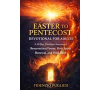 Easter to Pentecost Devotional for Adults: A 50-Day Christian Journey of Resurrection Power, Holy Spirit Renewal, and Bold Faith
