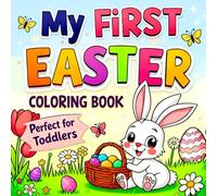 Easter Toddler Gifts: My First Easter Coloring Book: Adorable Easter-Themed Coloring & Activity Pages for Kids Ages 2-5 Featuring Cute Bunnies, Eggs & ... Stuffers & Gifts for Toddlers Boys, Girls