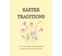 Easter Traditions: A 10-Year Family Memory Book to Capture Easter Year After Year