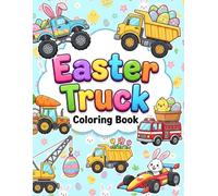 Easter Truck Coloring Book: Big Construction Vehicles, Monster Trucks, Fire Engines, and Tractors with Bunnies and Eggs - Fun Spring Holiday Gift for Kids Ages 3-6, 4-8