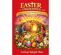 Easter Unwrapped for Age 10-12: Hop Into Easter: Activities Celebrating the Risen Jesus
