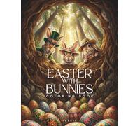Easter with Bunnies Coloring Book: A magical Easter coloring book for adults, teenagers, children, boys and girls, a relaxing coloring book, a good way to spend free, peaceful holiday time