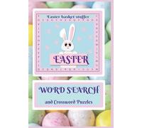 Easter Word Search and Crossword Puzzle: Easter Basket Stuffer: Joyful Puzzle Book For the Whole Family | 6x9 inches|... A Beautiful Gift for Holidays, Relaxation and Free Time