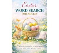 Easter Word Search for Adults: A Relaxing Puzzle Book for Stress Relief, Calm, Focus, and a Peaceful Easter