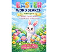 EASTER WORD SEARCH For Kids Ages 6-12: 100 Fun & Festive Puzzles for Screen-Free Easter Fun, Family Time & Classroom Activities Total 104 Pages Size 6 x 9 inches