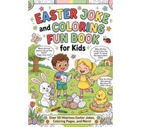 EasterJoke and Coloring Fun Book for Kids: Many Hilarious Easter Jokes, Coloring Pages and Other Fun Activities