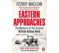 Eastern Approaches: Fitzroy Maclean
