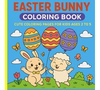 EASTERN BUNNY COLORING BOOK BOLD AND EASY: FOR KIDS AGES 2 - 5