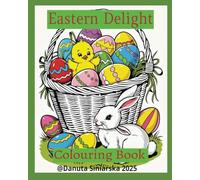 EASTERN DELIGHT: COLOURING BOOK OF SPRING EASTERN ELEMENTS