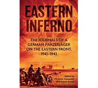 Eastern Inferno: The Journals of a German Panzerjäger on the Eastern Front, 1941-43