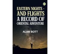 Eastern Nights - and Flights: A Record of Oriental Adventure