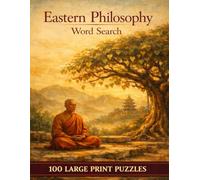 Eastern Philosophy Word Search: 100 Large Print Puzzles Featuring Taoism, Buddhism, Confucianism, Zen, and the Great Traditions of the East