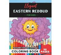 Eastern Redbud Coloring Book for Kids: 50 pages of bright Eastern Redbud blossoms to explore