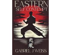 Eastern Self Contempt: Harnessing Discipline and Strength Through Introspection