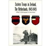 Eastern Troops in Zeeland the Netherlands 1943-1945
