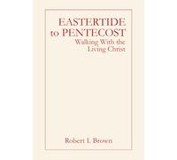 Eastertide to Pentecost: Walking with the Risen Christ