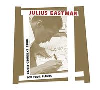 Eastman Julius - Three Extended Pieces For Four Pianos