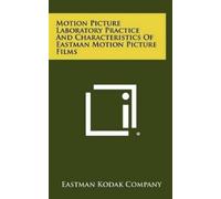 Eastman Kodak C Motion Picture Laboratory Practice and Charac (Copertina rigida)