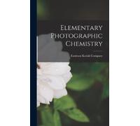 Eastman Kodak Company Elementary Photographic Chemistry (Copertina rigida)
