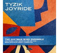 Eastman Wind Ensemble, The - Tyzik Joyride