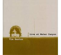 Easton, Tim - LIVE AT WATER CANYON