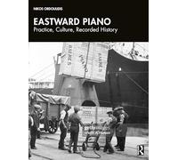 Eastward Piano: Practice, Culture, Recorded History