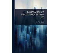 Eastwards, or Realities of Indian Life
