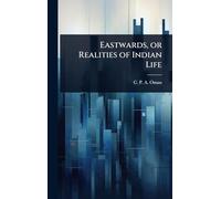 Eastwards, or Realities of Indian Life