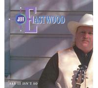 Eastwood Jeff - Say It Isn T So