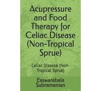 Easwarabala Sub Acupressure and Food Therapy for Celiac Disease (Non (Tascabile)