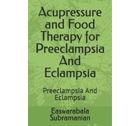Easwarabala Sub Acupressure and Food Therapy for Preeclampsia And E (Tascabile)