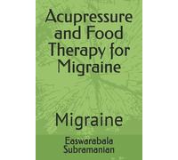 Easwarabala Subramanian Acupressure and Food Therapy for Migraine (Tascabile)