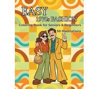 Easy 1970s Fashion: Coloring Book for Seniors & Beginners: 50 Nostalgic Designs with Thick, Bold Lines