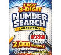 Easy 3 Digit Number Search: Large Print Puzzle Book for Adults and Seniors with 2000 Hidden Numbers to Find and Solutions Included