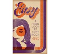 Easy: A Hard Look at Soft Rock