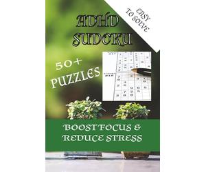 EASY ADHD SUDOKU 50+ PUZZLES TO BOOST FOCUS & REDUCE STRESS: 50+ Sudokus fáciles para relajarte y ejercitar tu mente | Letra grande | 110 páginas | Con soluciones (contenido en inglés)