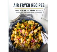 Easy Air Fryer Recipe Book: Best Airfryer Cookbook Recipes for Beginners to Advanced, 150+ Delicious, Healthy, and Effortless Meals with Pictures: 150 ... Sides, Breakfast, Snacks, Lunch & Desserts