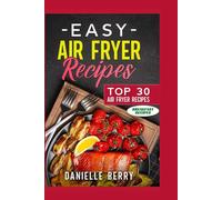 Easy Air Fryer Recipes: Top 30 Air Fryer Breakfast Recipes - Berry Danielle