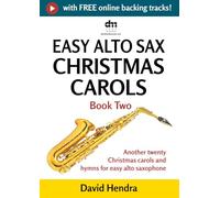 Easy Alto Sax Christmas Carols - Book Two: Another twenty traditional Christmas carols and hymns for easy alto saxophone