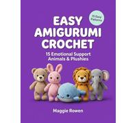 Easy Amigurumi Crochet: 15 Emotional Support Animals & Plushies for Beginners