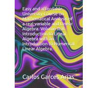 Easy and affordable University Course on Mathematical Analysis of a real variable and Linear Algebra. Volume III.B. Introduction to Linear Algebra with an Introduction to Numerical Linear Algebra.