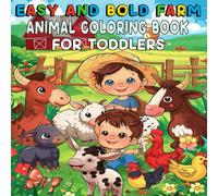 Easy and Bold Farm Animal Coloring Book For Toddlers: A Fun and Educational Coloring Book about Farm Animals, Barn Life, and Nature for Curious Kids ... Horses, Chickens, Roosters, Goats and More.