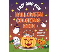 Easy and Fun Halloween Coloring Book: Simple Designs for Little Hands: Coloring Pages, Mazes, Puzzles & Spooky-Cute Activities for Toddlers and Kids Ages 2-5