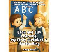 Easy and Fun Learning: My First Alphabet & Handwriting: A Complete ABC Workbook for Kids: Alphabet Learning, Letter Tracing, Cursive Handwriting ... Writers: A book that grows with your child