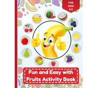 Easy and Fun with Fruits Activity Book: Preschool Learning Workbook with Coloring, Counting, Mazes, Matching Games, Letters and Numbers for Kids